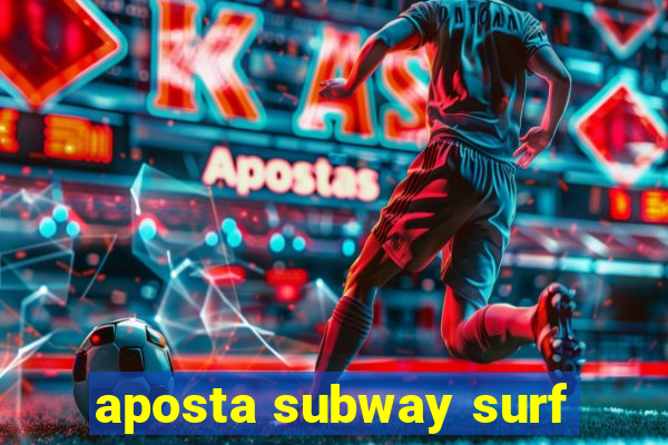 aposta subway surf